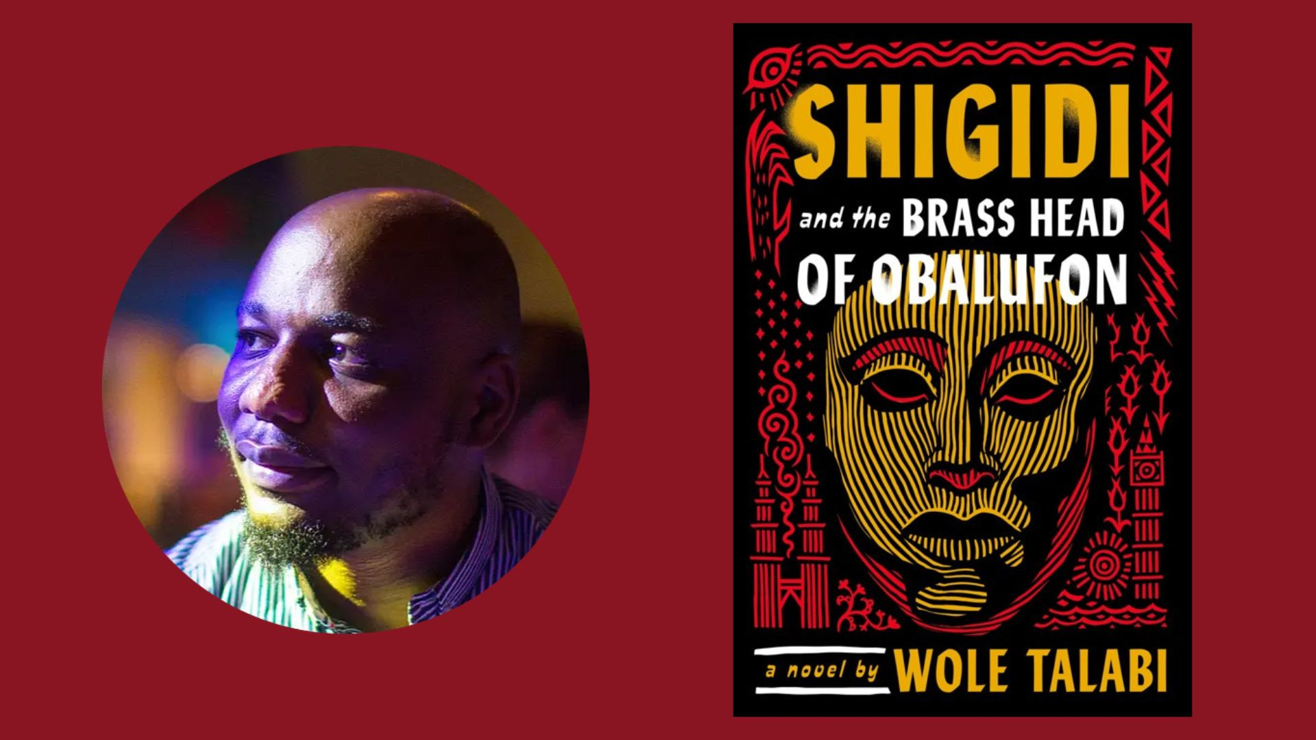 Nigerian Speculative Fiction Writer Wole Talabi Publishes Debut Novel: Shigidi and the Brass Head of Obalufon